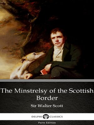 cover image of The Minstrelsy of the Scottish Border by Sir Walter Scott (Illustrated)